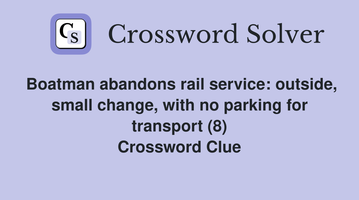 Boatman abandons rail service outside, small change, with no parking